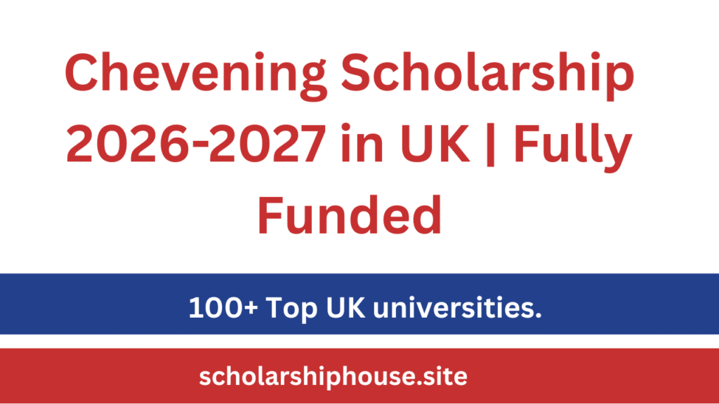 Chevening Scholarship 2026-2027 in UK | Fully Funded