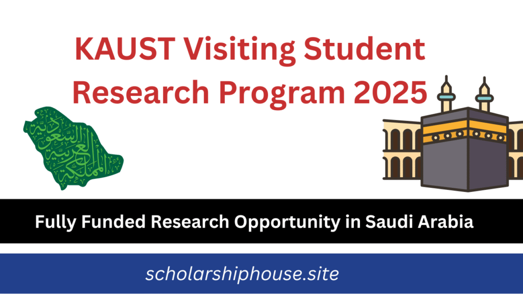 KAUST Visiting Student Research Program 2025: Fully Funded Research Opportunity in Saudi Arabia